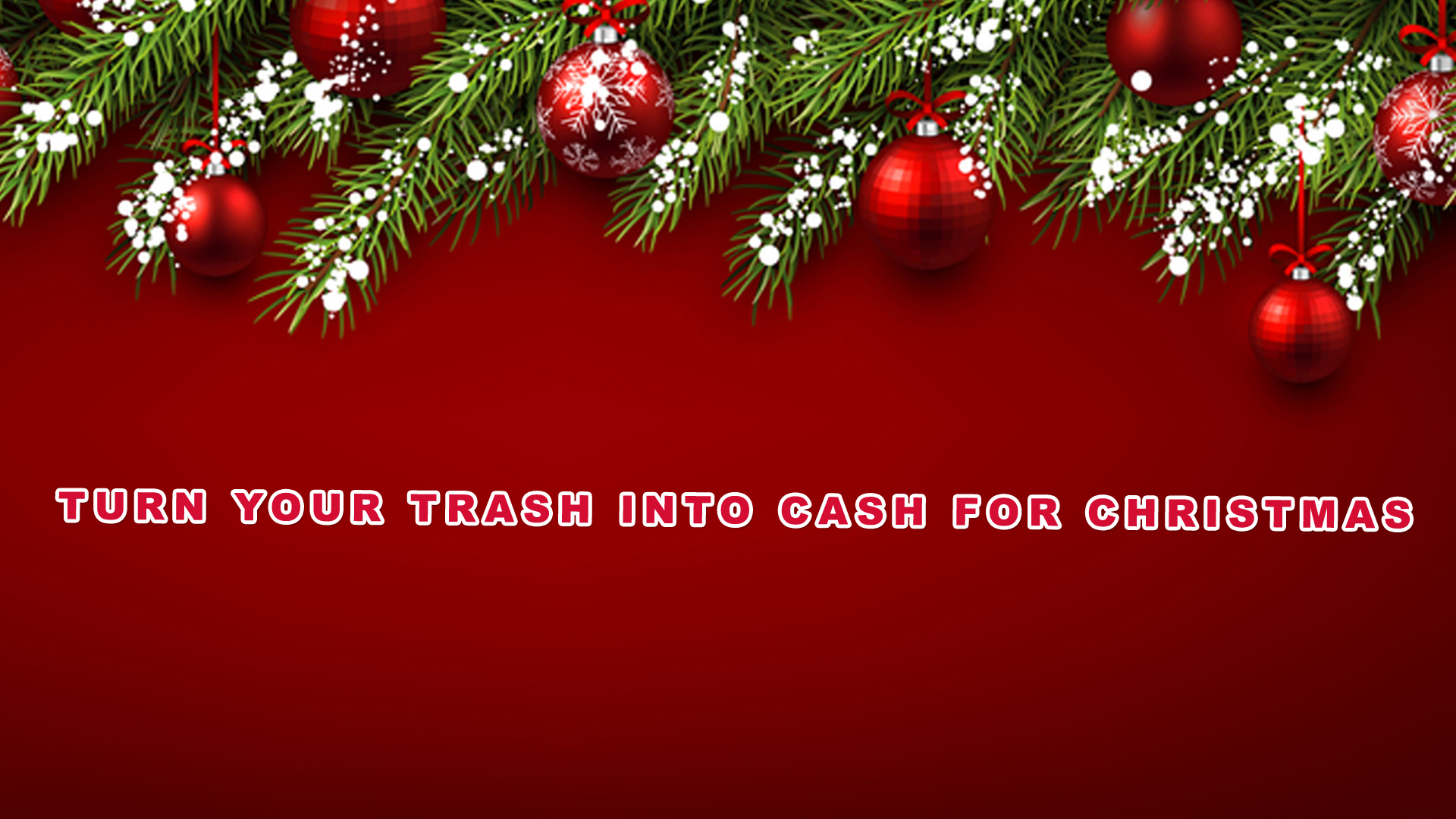 turn your trash into cash for christmas